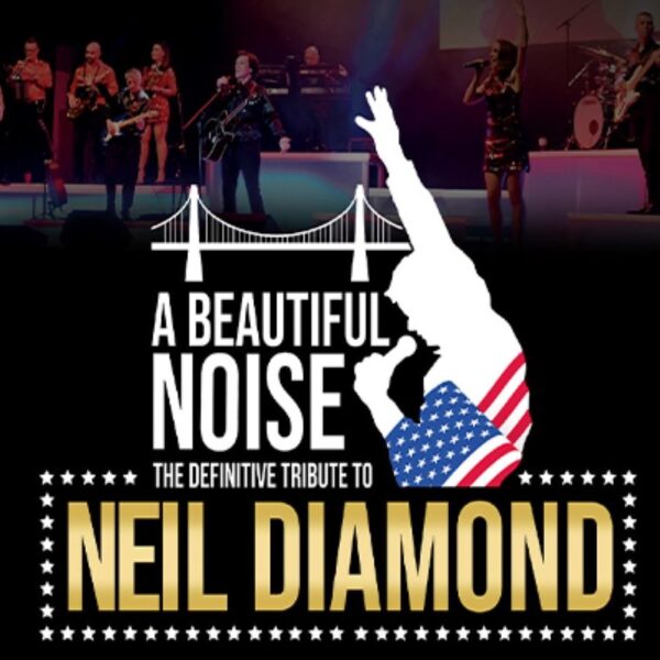 Preview: A Beautiful Noise Show: The definitive tribute to Neil Diamond, Theatre Royal Winchester